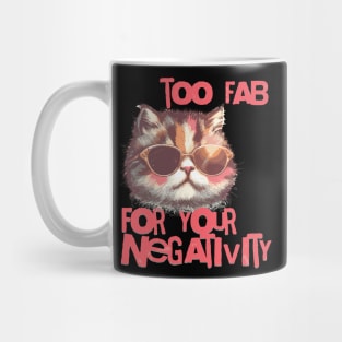 Too fab for your negativity Mug